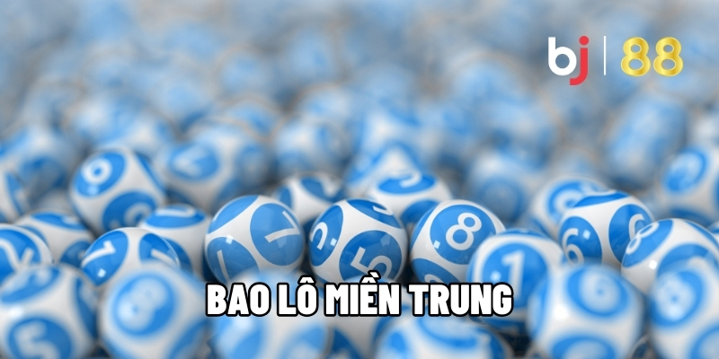 Bao Lô Miền Trung - Chiến Thuật Trúng Đậm Thưởng Lớn Mỗi Ngày Tại BJ88 1 Bao lô miền Trung
