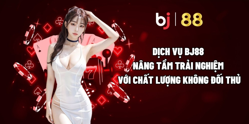 Giới Thiệu BJ88 - Sân Chơi Săn Thưởng Đẳng Cấp Nhất 2025 3 Dịch vụ BJ88 nâng tầm trải nghiệm với chất lượng không đối thủ