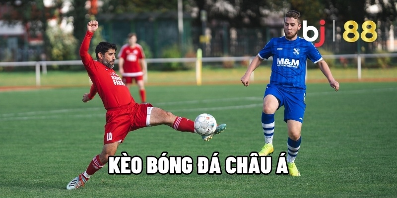 Kèo Bóng Đá Châu Á - Bật Mí Cách Soi Chuẩn Giúp Hốt Bạc Tại BJ88 1 Kèo bóng đá Châu Á t