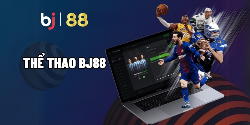 Thể Thao BJ88 Cược Cực Đã Nhận Thưởng Nóng Mỗi Ngày 1 Thể thao BJ88